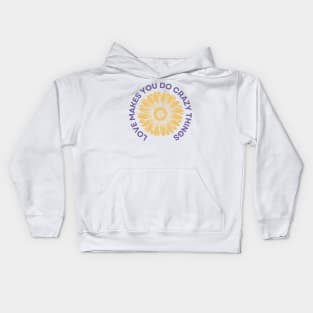 Love Makes You Do Crazy Things - Sunflower - Purple and Yellow Kids Hoodie